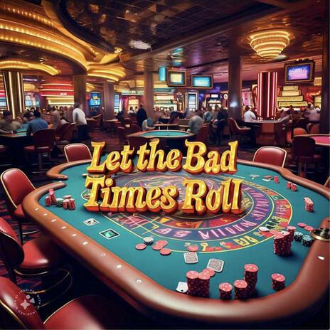 Let the bad times roll | Boomplay Music