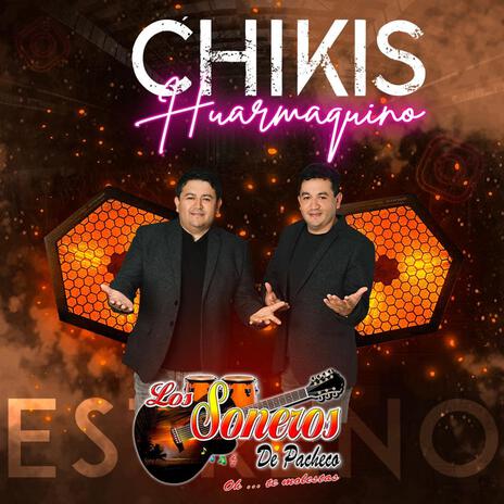 CHIKIS HUARMAQUINO | Boomplay Music