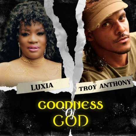 Goodness Of God ft. Troy Anthony | Boomplay Music