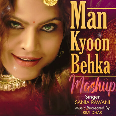 Man Kyoon Behka (Mashup) | Boomplay Music