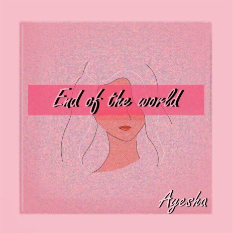 End of the World | Boomplay Music