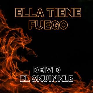 ELLA TIENE FUEGO (EL SKUINKLE)