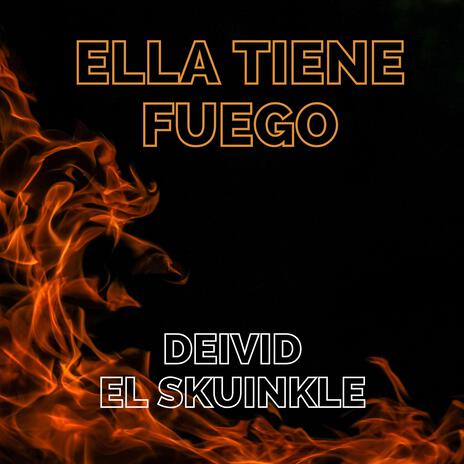 ELLA TIENE FUEGO (EL SKUINKLE) | Boomplay Music