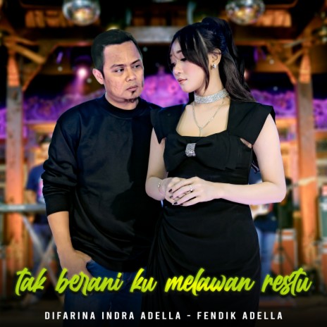 Tak Berani Ku Melawan Restu ft. Fendik Adella | Boomplay Music