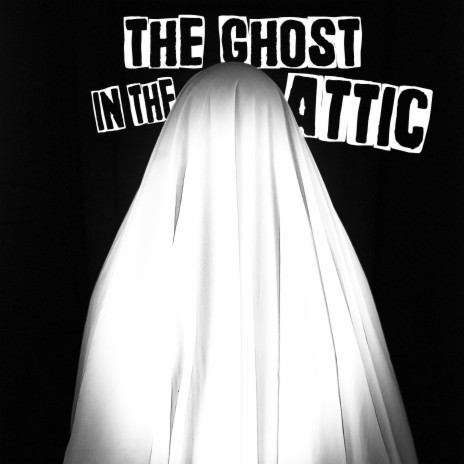 The Ghost in the Attic (Album Version) | Boomplay Music