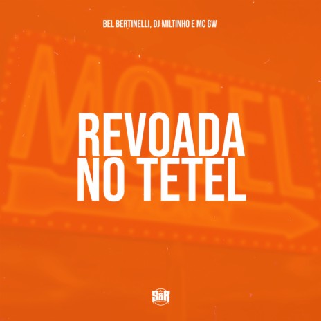 Revoada no Tetel ft. MC Gw & Bel Bertinelli | Boomplay Music