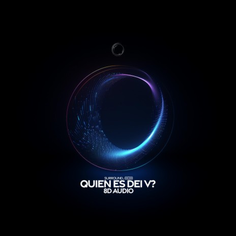 quien es dei v? (8d audio) ft. (((()))) | Boomplay Music