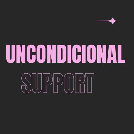 UNCONDICIONAL SUPPORT | Boomplay Music