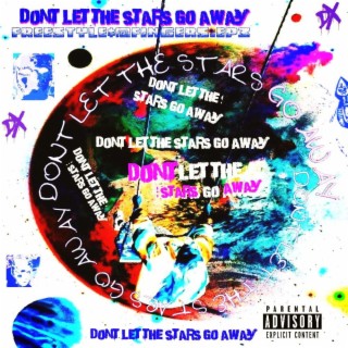 Dont Let The Stars Go Away (freestyle)