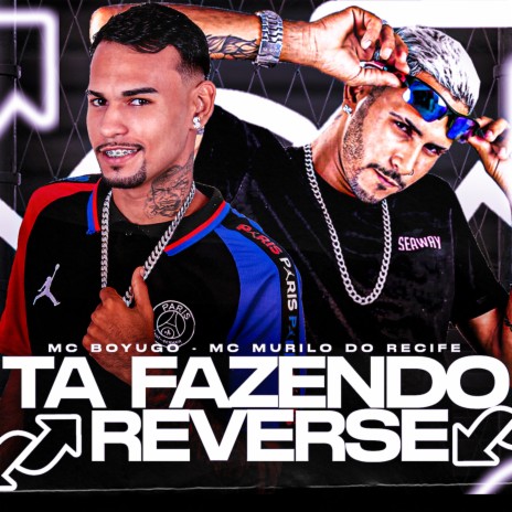 Ta Fazendo Reverse ft. mc murilo do recife | Boomplay Music