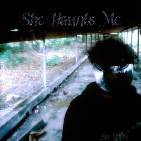 She Haunts Me | Boomplay Music