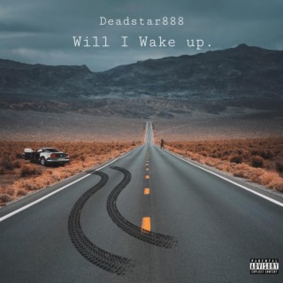 Will I Wake Up lyrics | Boomplay Music