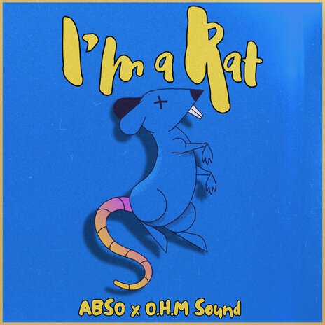 I'm a Rat ft. O.H.M SOUND | Boomplay Music