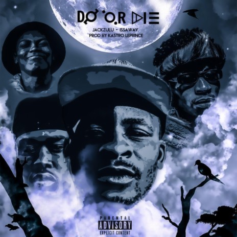 Do or Die ft. Jack Zulu, Kastro LePrince & IssaWav | Boomplay Music