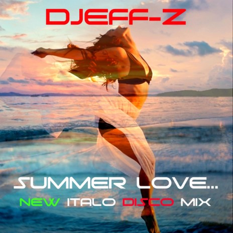 Summer... Love... (New italo disco mix) | Boomplay Music