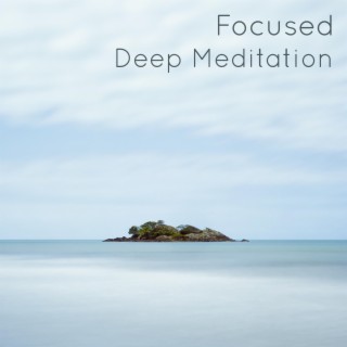 Focused Deep Meditation