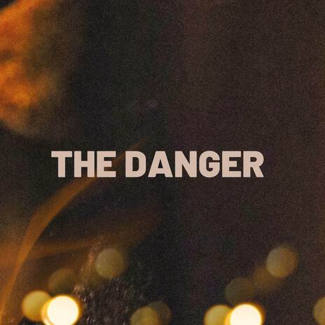 The Danger | Boomplay Music