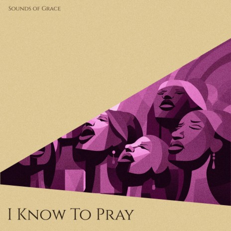 I Know To Pray