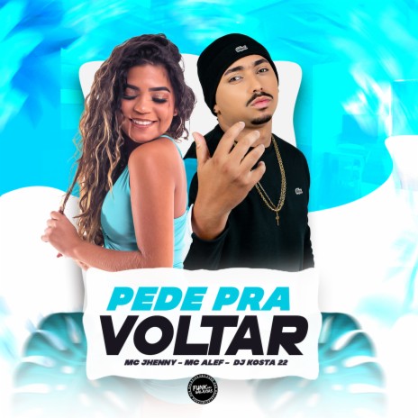 Pede pra Voltar ft. Mc Jhenny | Boomplay Music