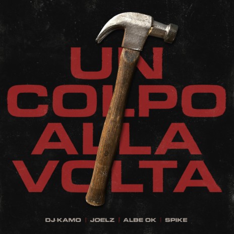 Un Colpo Alla Volta ft. Joelz, Albe Ok & Spike il Rettiliano | Boomplay Music