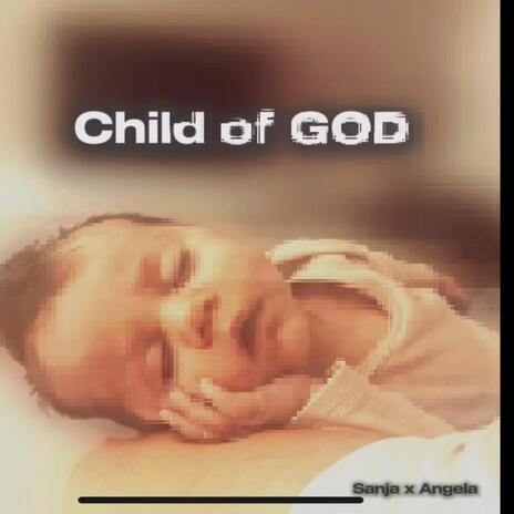 Child of God ft. Angela Tews