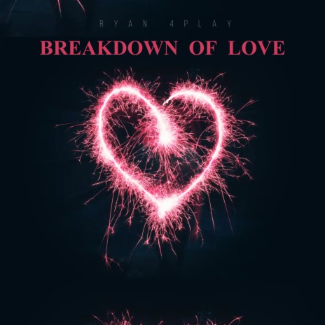 Breakdown Of Love | Boomplay Music