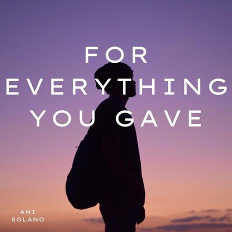 For Everything You Gave | Boomplay Music