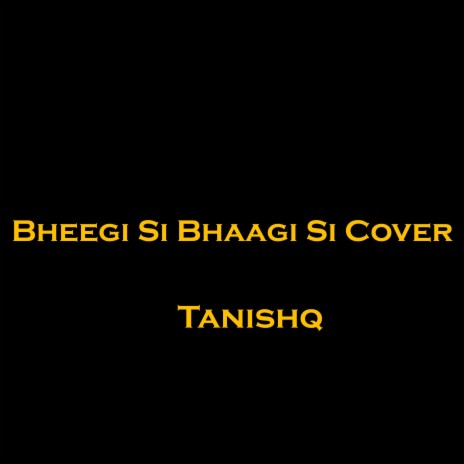 Bheegi Si Bhaagi Si (Cover) | Boomplay Music