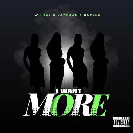 I Want More ft. Rayhaan & Duplex | Boomplay Music