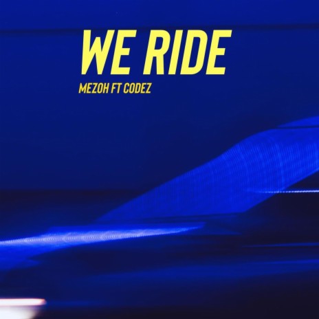 We Ride ft. Codez | Boomplay Music