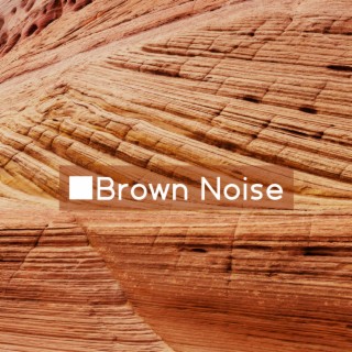 Brown Noise: Very Soothing Sounds for Deep Sleep