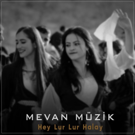 Hey Lur Lur Halay Gowend ft. Mevan Müzik | Boomplay Music