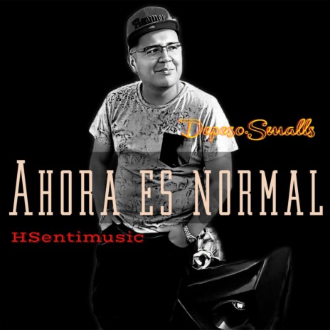 Ahora es normal ft. Depeso Smalls | Boomplay Music