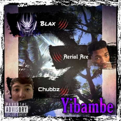 Yibambe ft. Aerial Ace & Blax | Boomplay Music