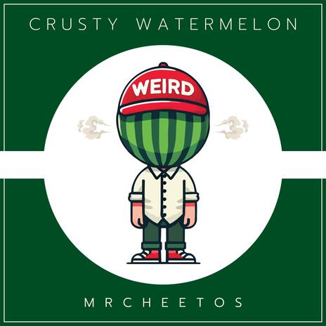 Crusty Watermelon | Boomplay Music