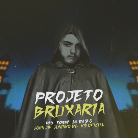 Projeto Bruxaria ft. MC Tonny, Mc Lv Da Zo, MC John JB, MC JUNINHO DL & MC HS OFICIAL