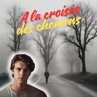 A la croisée des chemins lyrics | Boomplay Music