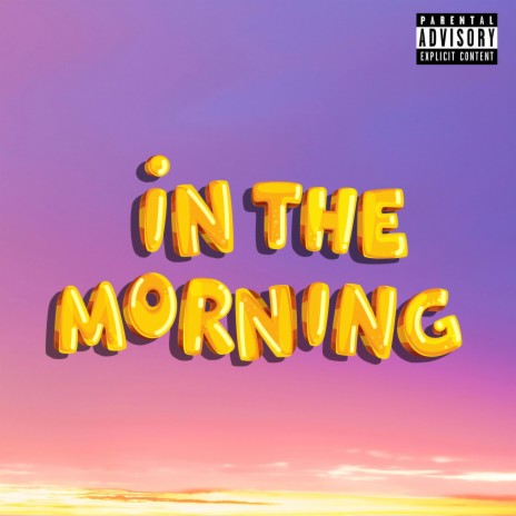 In the Morning | Boomplay Music
