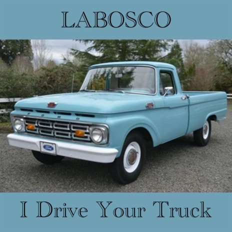I Drive Your Truck | Boomplay Music