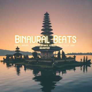 Binaral Beats - Sleep, Focus, Stress Relief, Healing