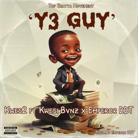 Y3 Guy ft. Kwesi Bvnz & Emperor DDT | Boomplay Music