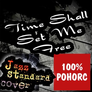 Time Shall Set Me Free (Jazz Standard)
