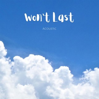 Won't Last (Acoustic) lyrics | Boomplay Music