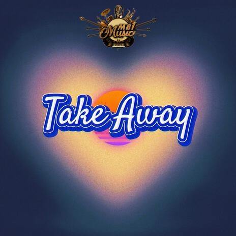 Take Away | Boomplay Music