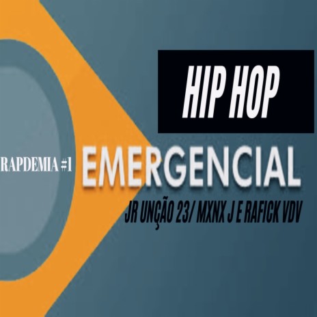 HIP HOP EMERGENCIAL RAPDEMIA #1 ft. JR Unção 23, Mxnx J & RAFICK VDV | Boomplay Music