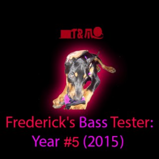 Frederick's Bass Tester: Year #5 (2015)