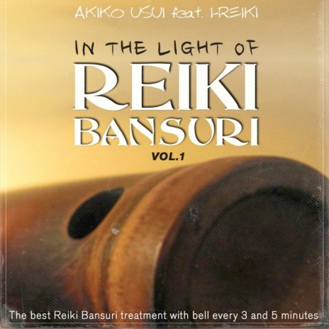 In the Light of Reiki Bansuri (1hour Treatmen with bell every 5 Minutes) (feat. feat. iReiki)