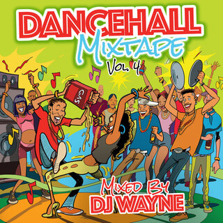 Dancehall Mix Tape Vol.4 (Mixed by DJ Wayne)