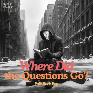 Where Did the Questions Go? lyrics | Boomplay Music