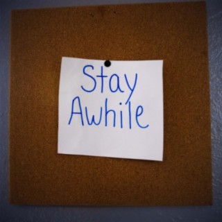 Stay awhile